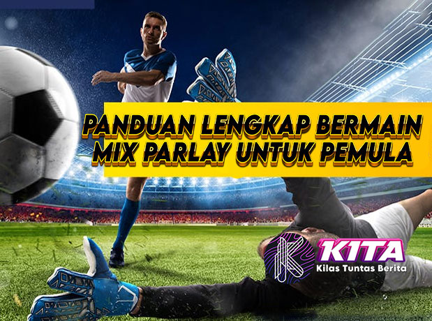 Bola Mix Parlay: Panduan Lengkap Cara Bermain untuk Pemula